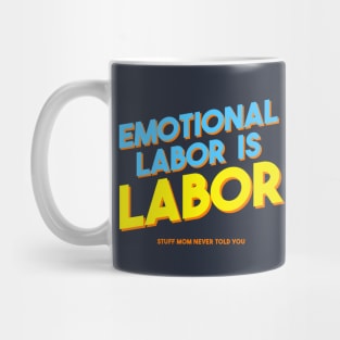 Emotional Labor Is Labor Mug